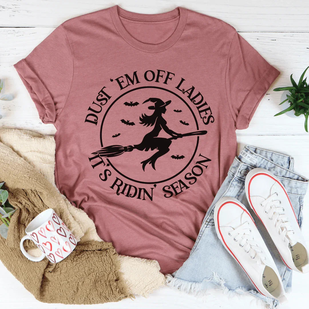 Dust 'em Off Ladies It's Ridin' Season Tee